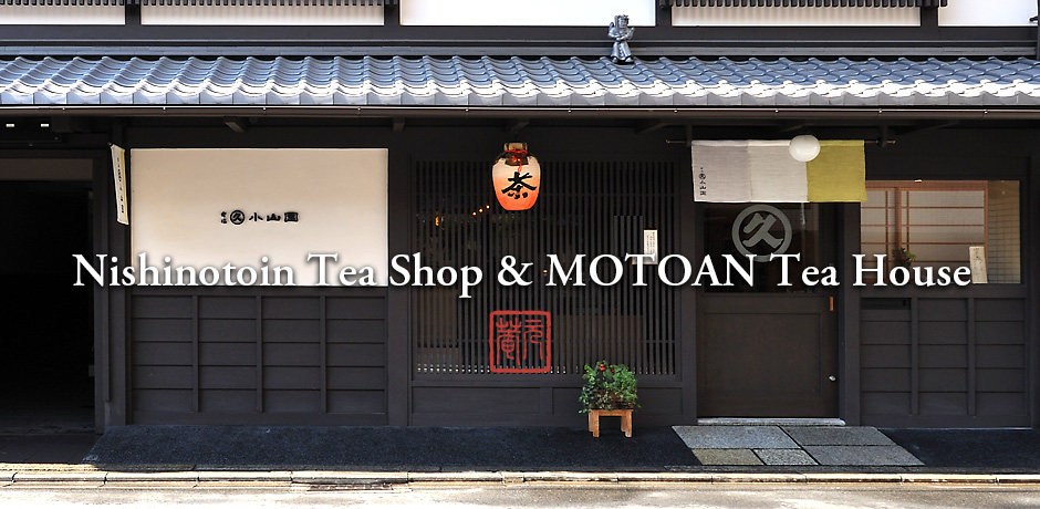 Please stop by our nishinotoin Tea Shop & MOTOAN Tea House in central Kyoto, and  enjoy our teas, sweets.